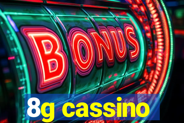 8g cassino